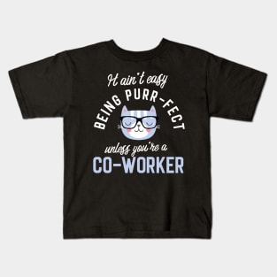 Co-Worker Cat Lover Gifts - It ain't easy being Purr Fect Kids T-Shirt